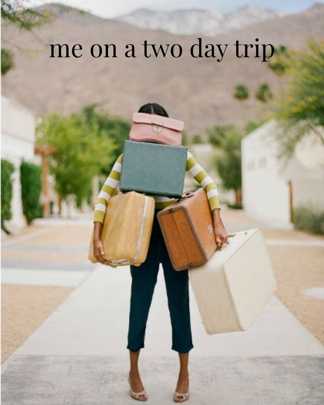 me on a 2 day trip...