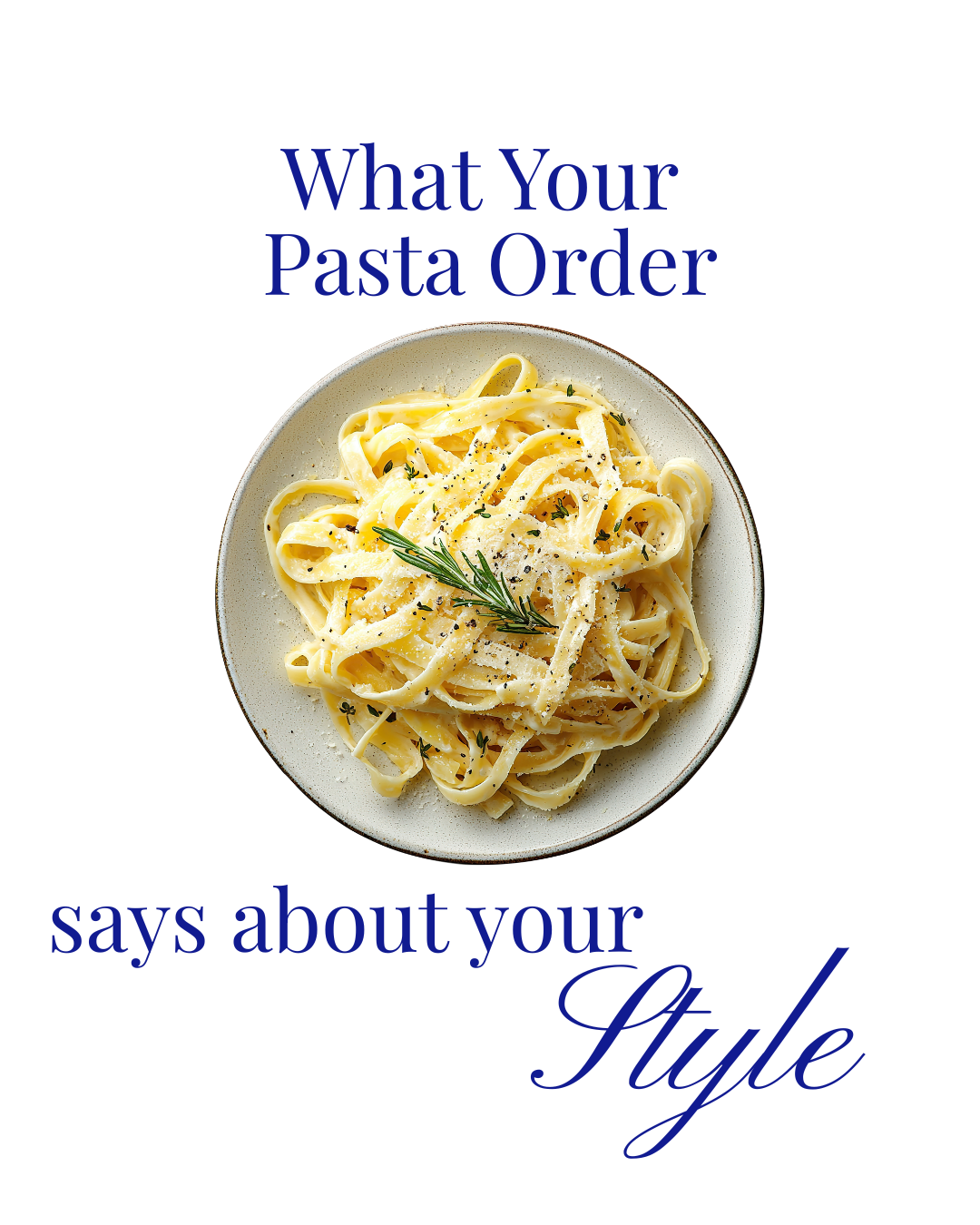 What Your Pasta Order Says About Your Style